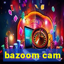 bazoom cam